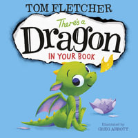 There's a Dragon in Your Book : Who's in Your Book? - Tom Fletcher