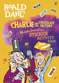 Roald Dahl's Charlie and the Chocolate Factory Whipple-Scrumptious Sticker Activity Book : Roald Dahl - Quentin Blake