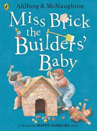 Miss Brick the Builders' Baby : Happy Families - Allan Ahlberg