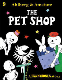 The Pet Shop : A Funnybones Story - Allan Ahlberg