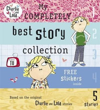 Charlie and Lola : Charlie and Lola : Free Stickers Inside - Lauren Child