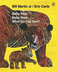 Baby Bear, Baby Bear, What do you See? - Eric Carle