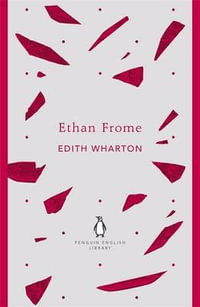 Ethan Frome : The Penguin English Library - Edith Wharton