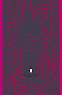 The Invisible Man : Penguin English Library - H. G. Wells