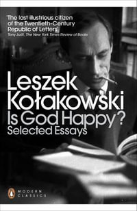 Is God Happy? : Selected Essays - Leszek Kolakowski