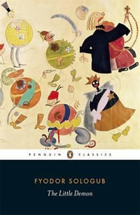 The Little Demon : Penguin Classics - Fyodor Sologub