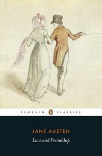 Love and Freindship : And Other Youthful Writings : Penguin Classics - Jane Austen