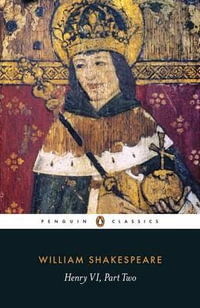 Henry VI Part Two : Penguin Classics - Stanley W. Wells