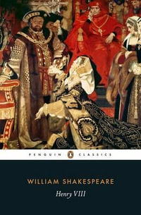 Henry VIII : Penguin Classics - William Shakespeare