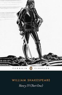 Henry IV : Part One : Penguin Classics - William Shakespeare