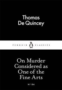 On Murder Considered as One of the Fine Arts : Little Black Classics - Thomas De Quincey