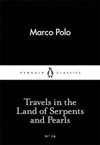 Travels in the Land of Serpents and Pearls : Little Black Classics - Marco Polo