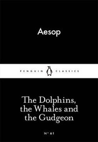 The Dolphins, the Whales and the Gudgeon : Little Black Classics - Aesop