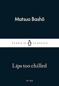 Lips too Chilled : Little Black Classics - Basho Matsuo