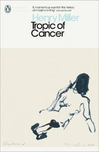 Tropic of Cancer : Penguin Modern Classics - Henry Miller