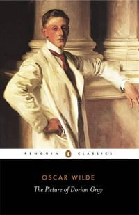 The Picture of Dorian Gray : Penguin Classics - Oscar Wilde