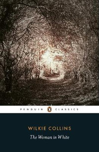 The Woman in White : Penguin Classics - Wilkie Collins