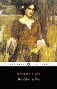 The Mill on the Floss : Penguin Classics - George Eliot