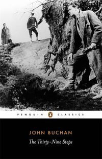 The Thirty Nine Steps : Penguin Classics - John Buchan