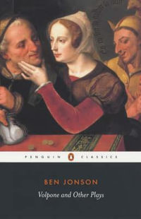 Volpone and Other Plays : Penguin Classics - Ben Jonson