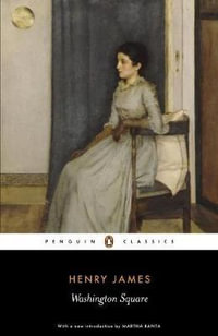 Washington Square : Penguin Classics - Henry James