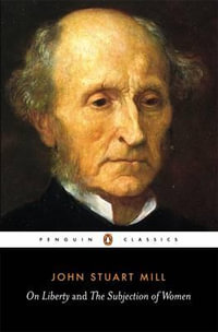 On Liberty and The Subjection of Women : Penguin Classics - John Stuart Mill