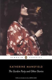 The Garden Party and Other Stories : Penguin Classics - Katherine Mansfield