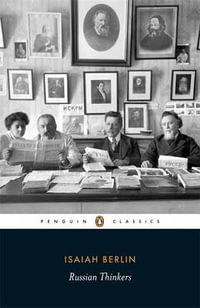 Russian Thinkers : Penguin Classics - Isaiah Berlin