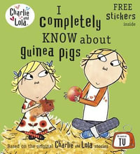 Charlie and Lola : I Completely Know About Guinea Pigs - Lauren Child