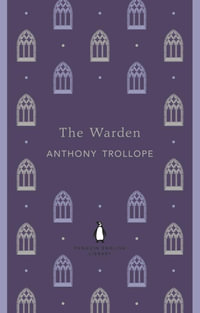 The Warden : The Penguin English Library - Anthony Trollope