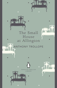 The Small House at Allington : The Penguin English Library - Anthony Trollope