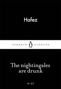 The Nightingales are Drunk : Little Black Classics - Hafez