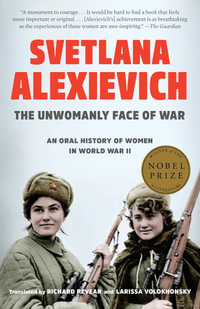 The Unwomanly Face Of War : Penguin Modern Classics - Svetlana Alexievich