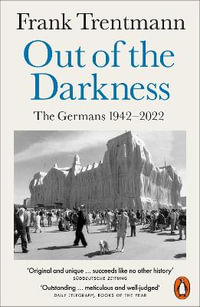 Out of the Darkness : The Germans, 1942-2022 - Frank Trentmann