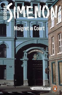 Maigret In Court : Inspector Maigret : Book 55 - Georges Simenon