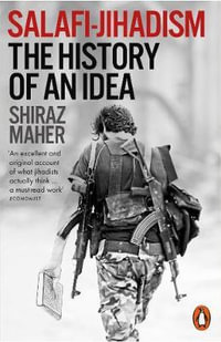 Salafi-Jihadism : The History of an Idea - Shiraz Maher