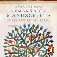 Meetings with Remarkable Manuscripts - Christopher de Hamel