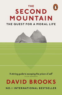 The Second Mountain : The Quest for a Moral Life - David Brooks