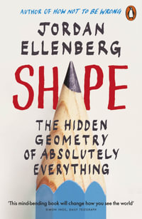 Shape : The Hidden Geometry of Absolutely Everything - Jordan Ellenberg