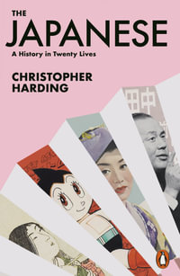 The Japanese : A History in Twenty Lives - Christopher Harding