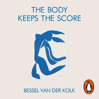 The Body Keeps the Score : Mind, Brain and Body in the Transformation of Trauma - Sean Pratt