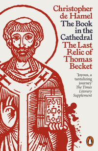 The Book in the Cathedral : The Last Relic of Thomas Becket - Christopher de Hamel