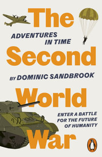 Adventures in Time : The Second World War - Dominic Sandbrook