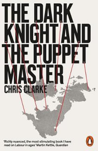 The Dark Knight and the Puppet Master - Chris Clarke