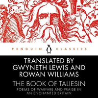 The Book of Taliesin : Poems of Warfare and Praise in an Enchanted Britain - David Sibley
