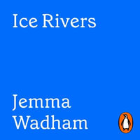 Ice Rivers - Jemma Wadham