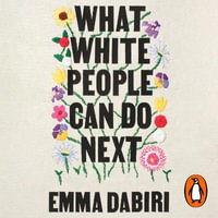 What White People Can Do Next : From Allyship to Coalition - Emma Dabiri