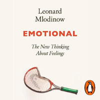 Emotional : The New Thinking About Feelings - Dan John Miller