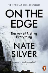 On the Edge : The Art of Risking Everything - Nate Silver