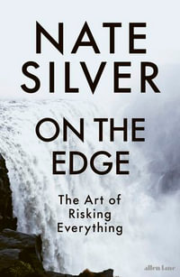 On the Edge : The Art of Risking Everything - Nate Silver